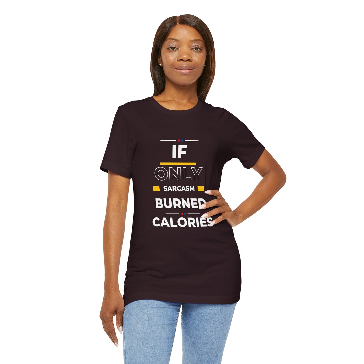 T-Shirt - If Only Sarcasm Burned Calories