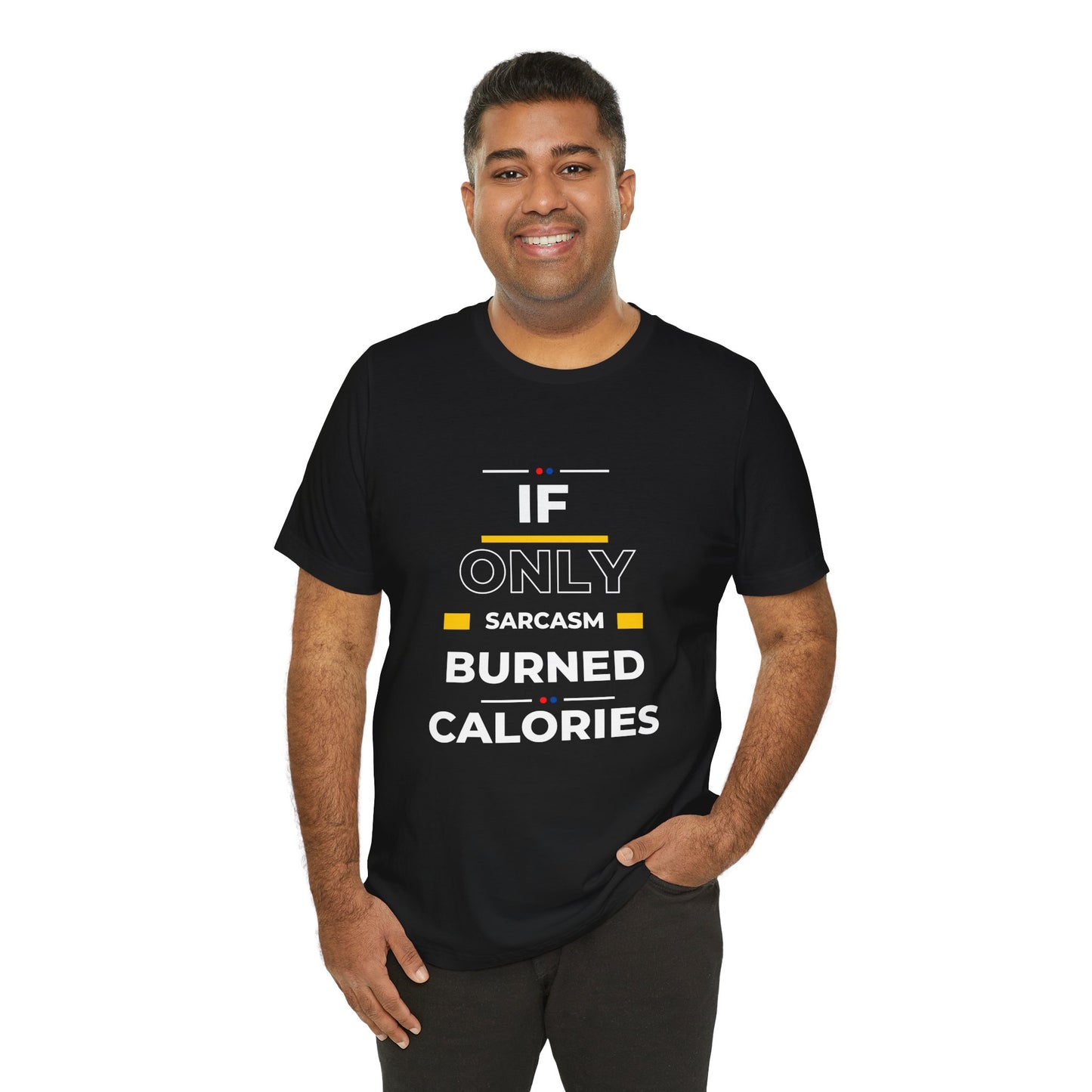 T-Shirt - If Only Sarcasm Burned Calories