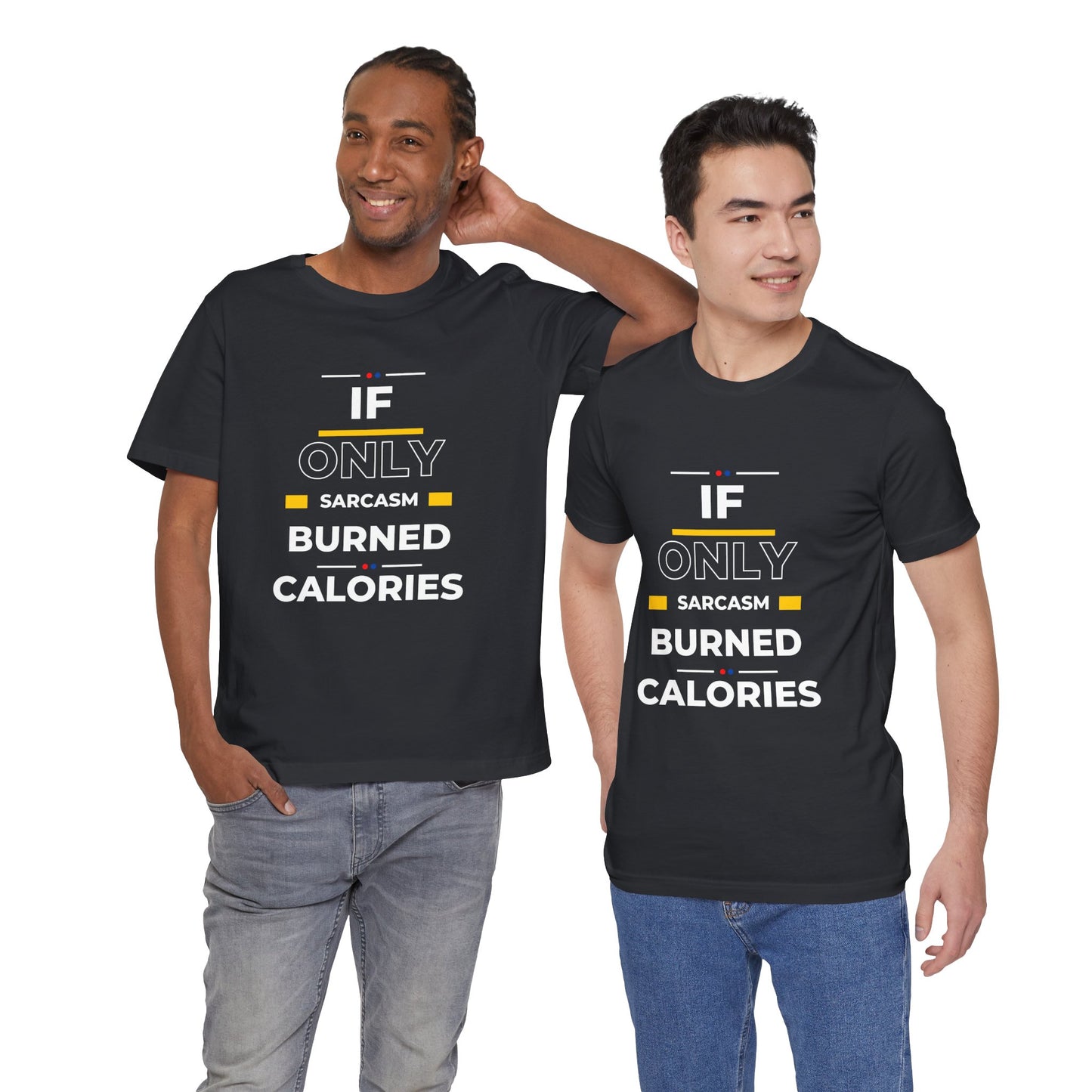 T-Shirt - If Only Sarcasm Burned Calories